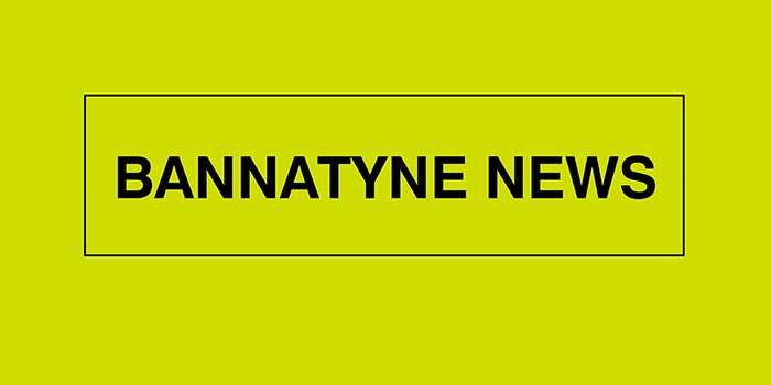 Bannatyne News